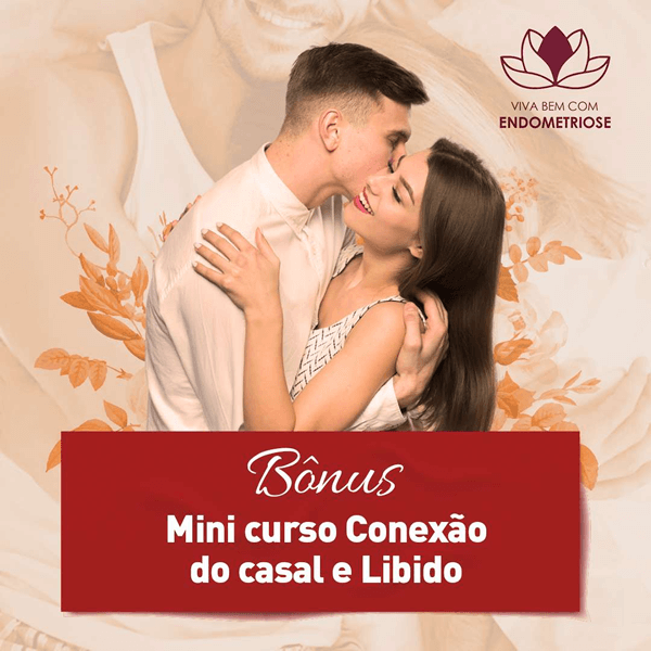 Viva Bem Com Endometriose Conexão do casal e libido
