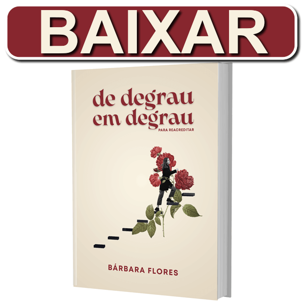 De Degrau em Degrau Para Reacreditar Bárbara Flores
