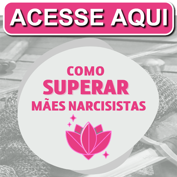 Curso Como Superar Mães Narcisistas