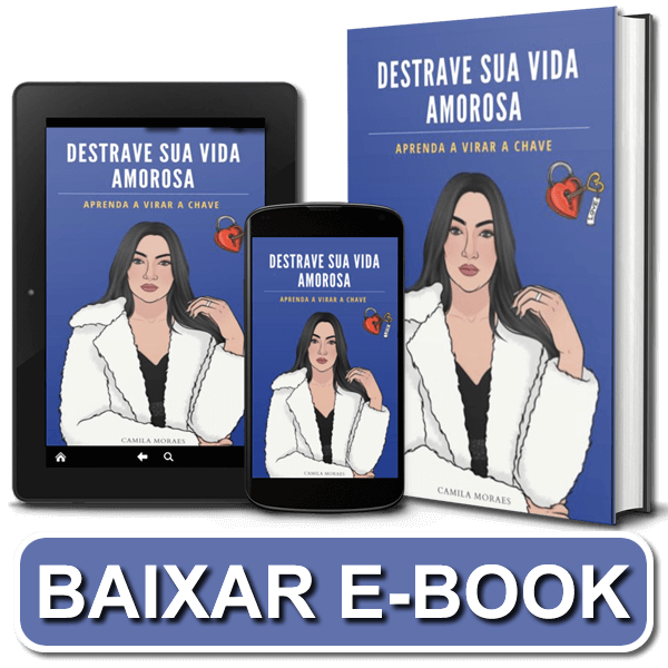 Destrave sua vida amorosa Camila Moraes Destrave sua vida amorosa Camila Moraes